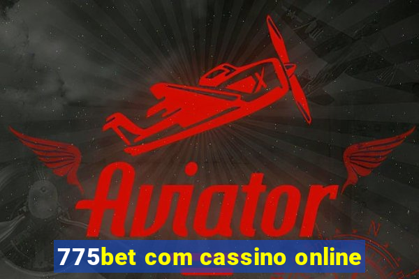 775bet com cassino online